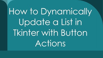 How to Dynamically Update a List in Tkinter with Button Actions