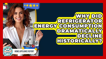 Why Did Refrigerator Energy Consumption Dramatically Decline Historically? - Home Appliance Report