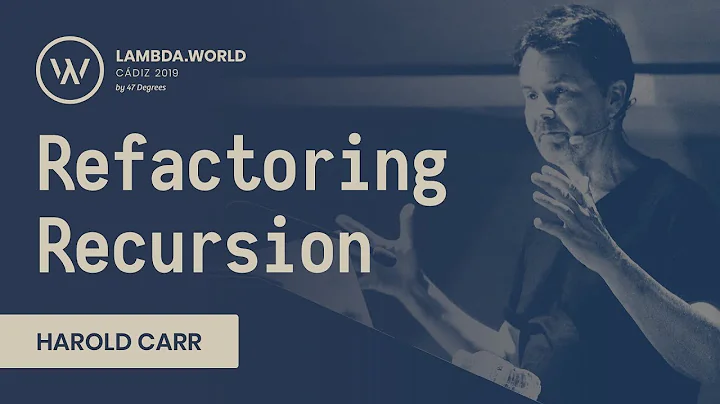 Lambda World 2019 - Refactoring Recursion - Harold...