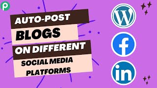 Auto-Post Your Blogs on Different Social Media Platform | WordPress Facebook LinkedIn