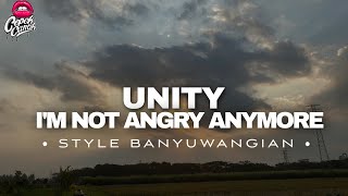 DJ UNITY X I'M NOT ANGRY ANYMORE • STYLE BANYUWANGIAN • SLOWBASS • VIRALTIKTOK • CEPEKCANTIK •