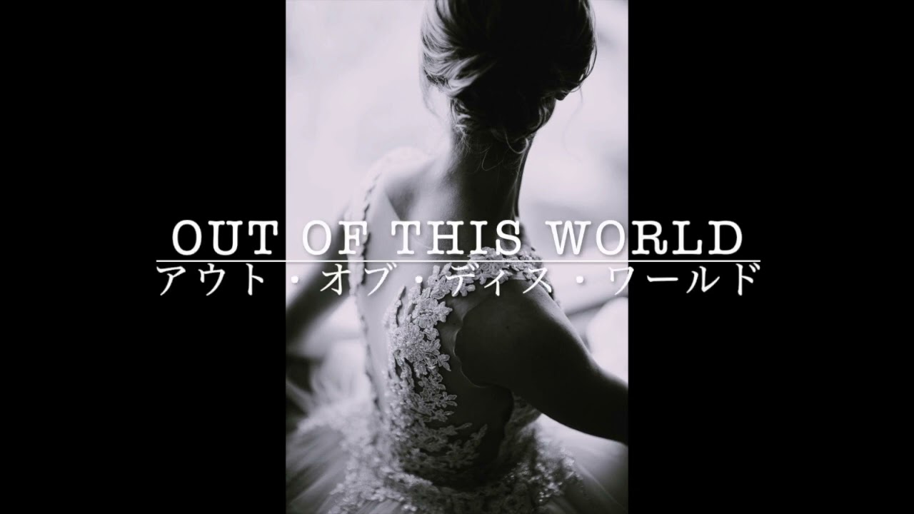 Out Of This World / アウト・オブ・ディス・ワールド - YouTube