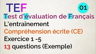 TEF - Test d’évaluation de Français - Compréhension écrite (CE) Exercice 1 -5 13 questions (Exemple) TEF - Test d’évaluation de Français - Compréhension écrite (CE) Exercice 1 -5 13 questions (Exemple)