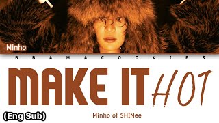MINHO (민호) - 'MAKE IT HOT' Lyrics (가사) || Lyrics (Han/Rom/Eng)