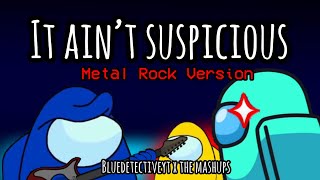 Mashup Bluedetectiveyt X The Mashups - It Aint Suspicious Metal Rock Version