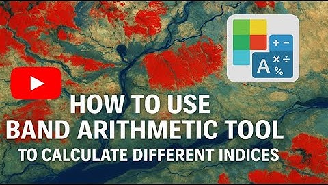 Band Arithmetic in ArcGIS Pro – Calculate NDVI, NDWI, SAVI, NBR & More!
