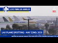 LIVE Plane Spotting at LAX on May 22nd, 2021