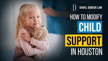 Everything You Need to Know About Child Support Modification in Houston