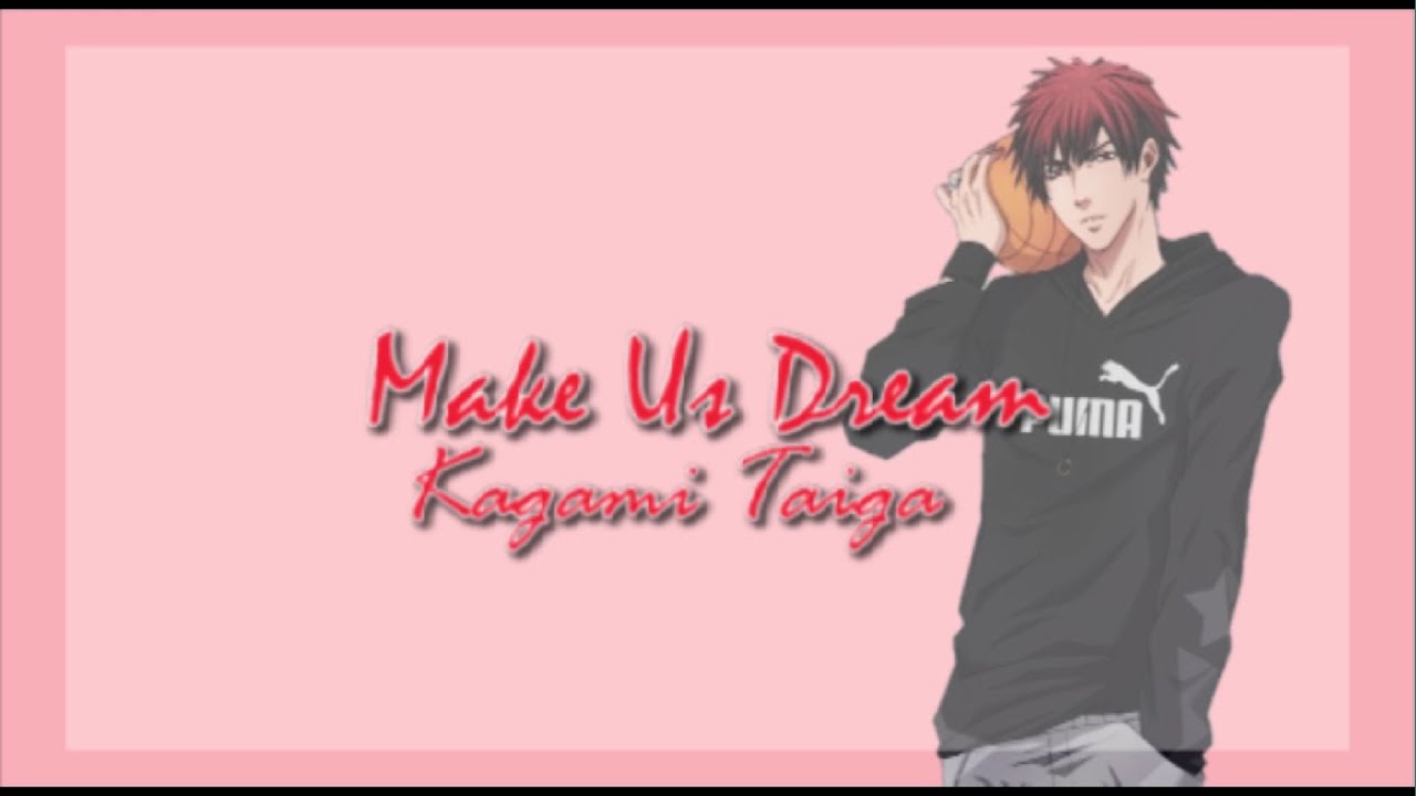 Kagami Taiga -  Make Us Dream(Kanji,Romaji,English) Full Lyrics