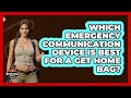 Which Emergency Communication Device Is Best For A Get Home Bag? - Survival Skills for Everyone