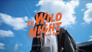 En Wild Night Med John Birk
