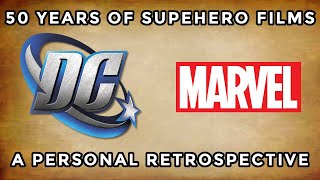 Fifty Years of Superhero Films (DC/Marvel): A Personal Retrospective