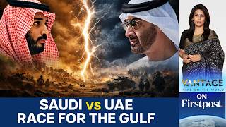 Why is the Saudi Arabia-UAE Rivalry Heating Up? | Vantage with Palki Sharma | N18G