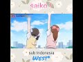 saiko ! subtitle Indonesia (West2)
