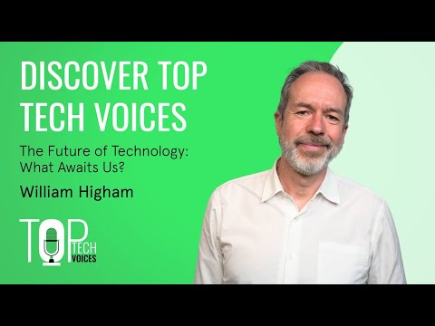 DISCOVER TOP TECH VOICES: The Future of Technology: What Awaits Us with William Higham - video from element14