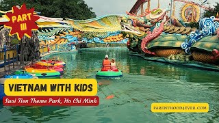 Vietnam Suoi Tien Theme Park With Kids Is It Worth A Visit