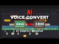 Davinci Resolve - AI Voice Converter