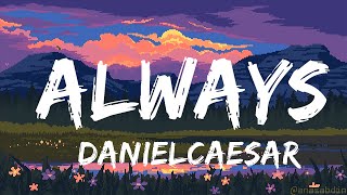 @DanielCaesar  - Always (Lyrics) ft. Summer Walker  | 20Min Loop Lyrics