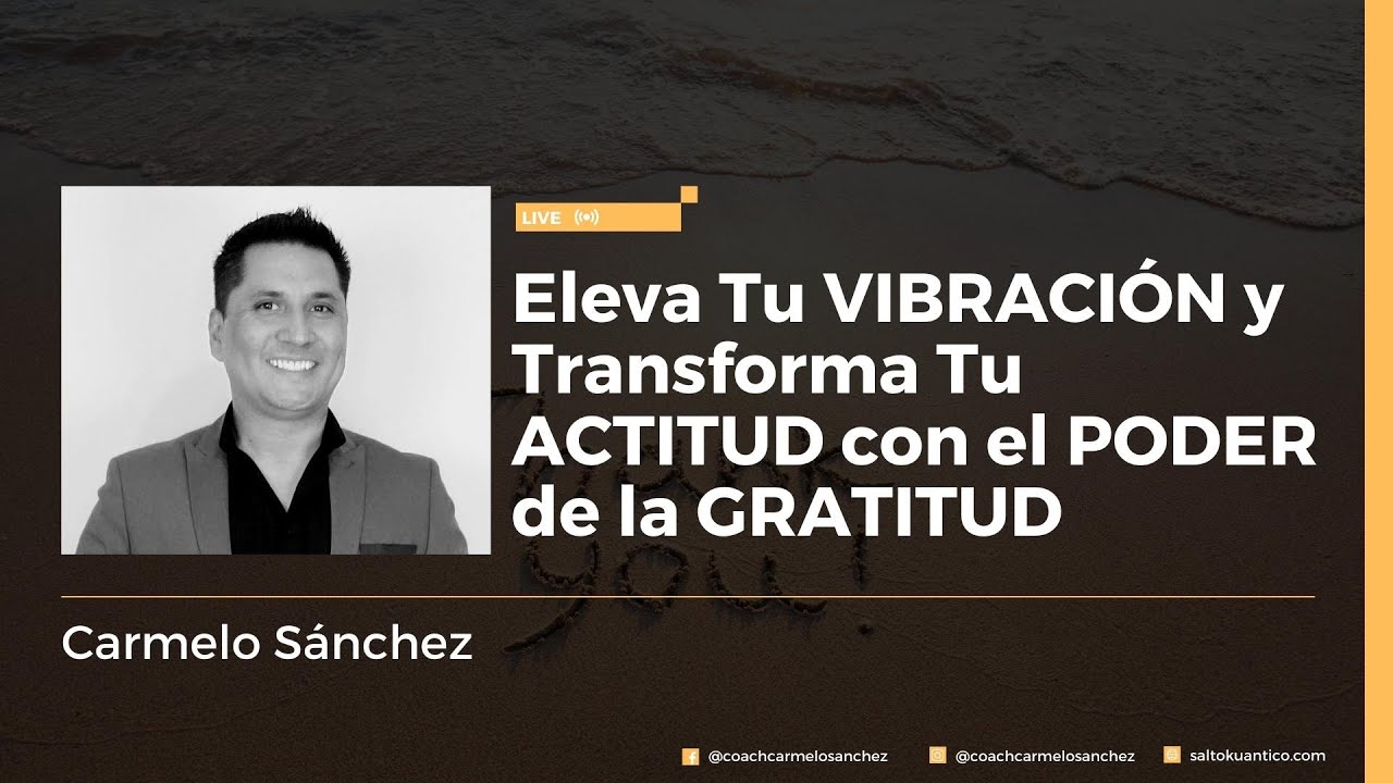 Eleva Tu Vibración y Transforma Tu Actitud con el PODER de la GRATITUD ...
