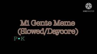 Mi Gente Meme (Slowed/Daycore)