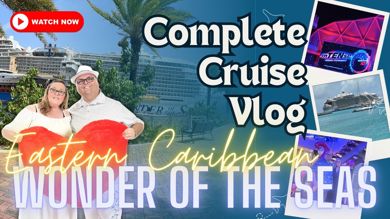 Wonder of the Seas Complete Cruise Vlog in the Eastern Caribbean # ...