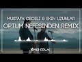 Mustafa Ceceli Ekin Uzunlar Öptüm Nefesinden Onur Colak Remix