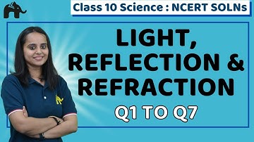 Light, Reflection & Refraction | Class 10 Science Physics | NCERT Solutions | Chapter 10 | Q1 to 8