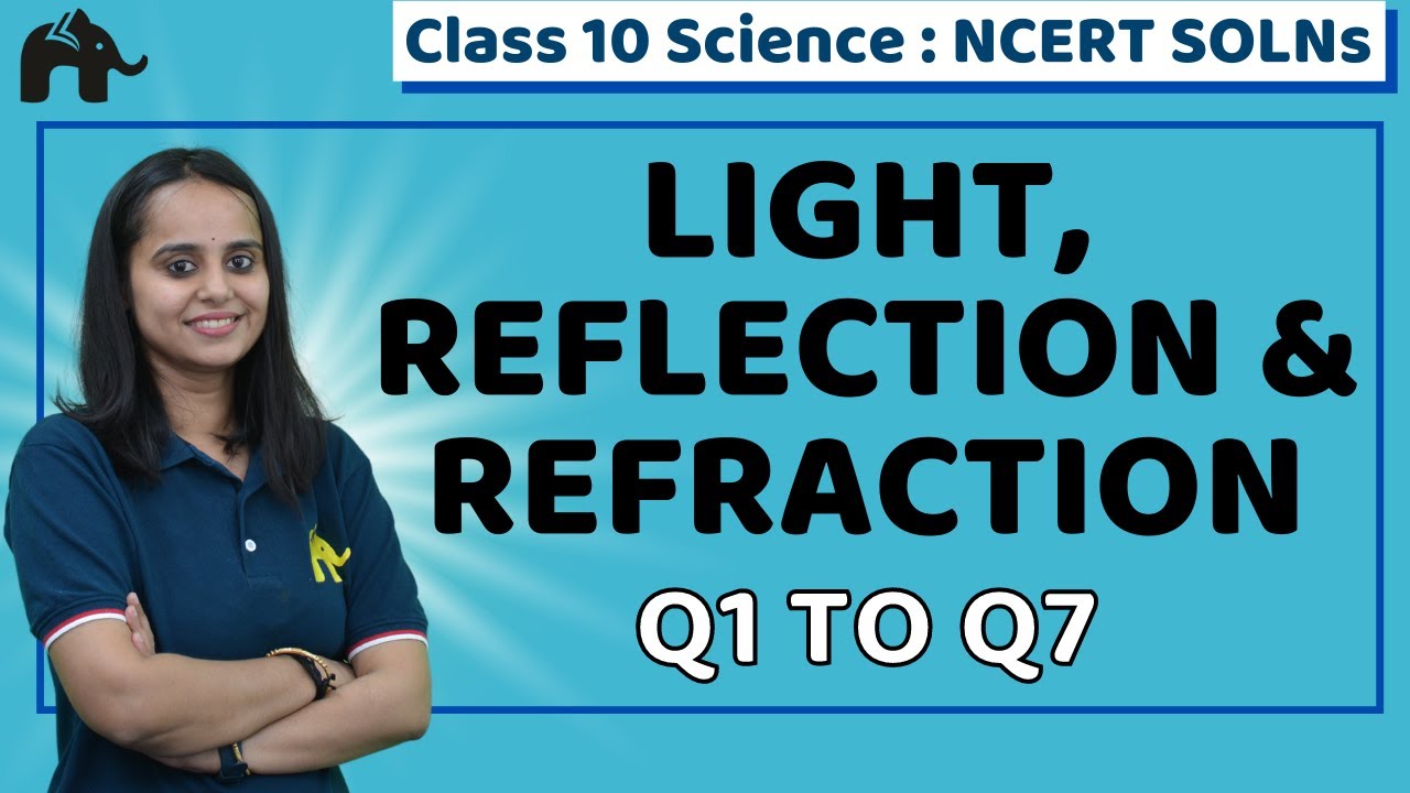 Light, Reflection & Refraction | Class 10 Science Physics | NCERT ...
