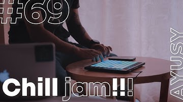 Chill Jam #69 [w/ Launchpad X and Ableton]