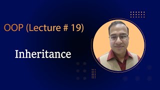 Lecture # 19 - Inheritance - Object Oriented Programming using C++ [Urdu/Hindi]