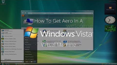 How To Get Aero In A Windows Vista Virtual Machine!