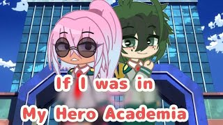 If I was in MHA ??part 2?? (my version)