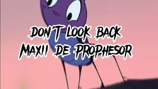 Maxii De Prophesor Dont Look Back S