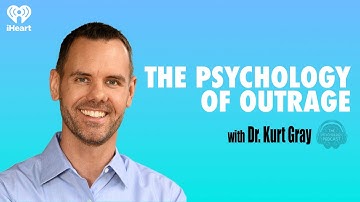 The Psychology of Outrage w/ Dr. Kurt Gray | The Psychology Podcast