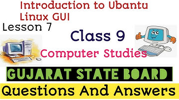 Class 9 Computer lesson 7 Introduction to Ubantu Linux GUI Textbook exercise solution Gujarat board