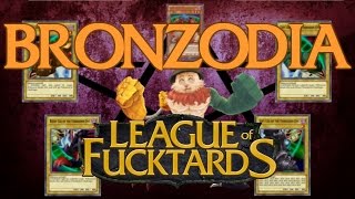 League Of Fucktards Bronzodia, The Forbidden One
