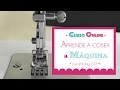 1. CURSO ONLINE APRENDE A COSER A MÁQUINA: PARTES de la MAQUINA DE COSER