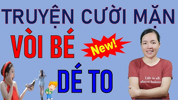 Tuyện Tập Truyện Cười Mặn Tiếu lâm DÉ  TAI TO. Hay Vô Địch