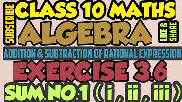CLASS 10 MATHS ALGEBRA ADDITION & SUBTRACTION OF RATIONAL EXPRESSIONS EX. 3.6 SUM.NO.1(i ,ii ,iii )