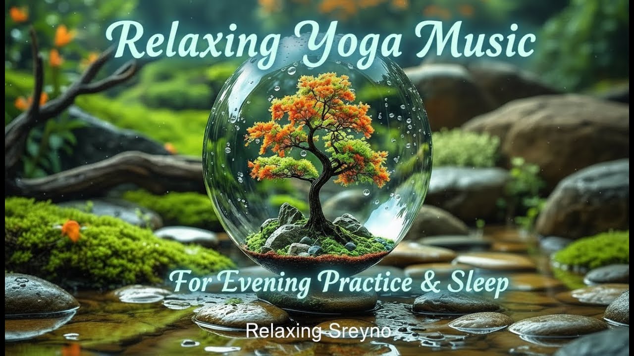 Relaxing Yoga Music, Relaxing Yoga Music for Evening Practice & Sleep