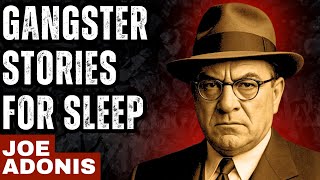 Joe Adonis: The Gentleman Mobster | Lucky Luciano’s Silent Power In The Mafia | Gangster Sleep Story