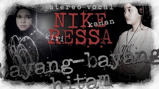 Nike Ardilla ft Ressa Bayang bayang hitam Stereo vocal (Nike kanan/Resssa kiri)