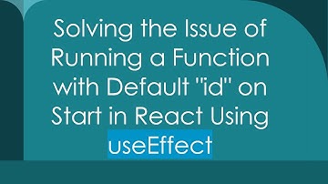 Solving the Issue of Running a Function with Default "id" on Start in React Using useEffect