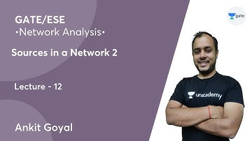 Sources in a Network   2 | L 12 | Network Analysis | Lakshya 2.0 GATE 2023 Batch #AnkitGoyal