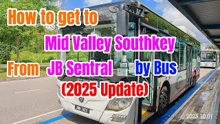 怎么从新山中央车站去谷中城南岸（2025年最新更新）How to Get to Mid Valley Southkey from JB Sentral (2025 Update)