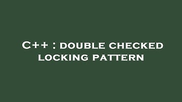 C++ : double checked locking pattern