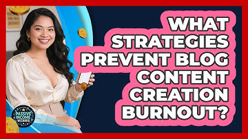 What Strategies Prevent Blog Content Creation Burnout? - Passive Income Wizards
