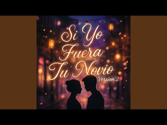 Si Yo Fuera Tu Novio ᐸ3