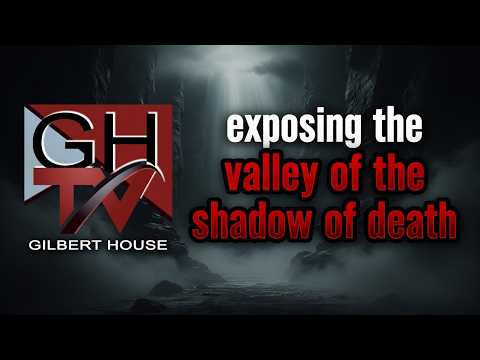 Exposing the Valley of the Shadow of Death