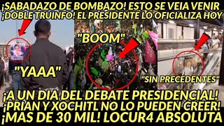 SABADAZO BOMBAZO! A UN DIA DEL DEBATE PRESIDENCIAL PASO MAS DE 30 MIL XOCHITL Y PRIAN NO LO CREEN